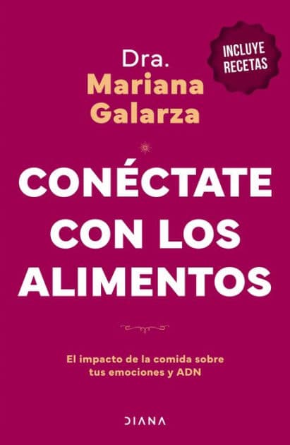 Conéctate con los alimentos: El impacto de la comida sobre tus emociones y ADN by Mariana Galarza