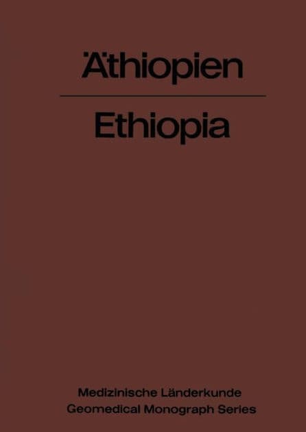 ï¿½thiopien - Ethiopia: Eine geographisch-medizinische Landeskunde / A Geomedical Monograph by Karl F. Schaller