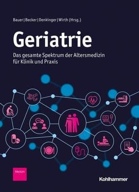Geriatrie: Das gesamte Spektrum der Altersmedizin fur Klinik und Praxis by Jurgen M Bauer