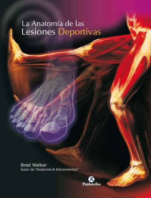 La anatomía de las lesiones deportivas (Color) by Brad Walker