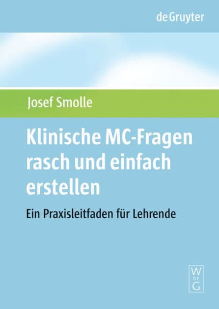 Klinische MC-Fragen rasch und einfach erstellen by Josef Smolle