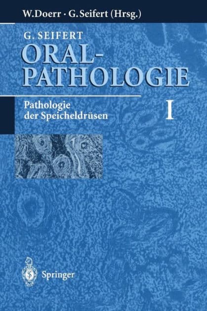 Oralpathologie I: Pathologie der Speicheldrï¿½sen by G. Seifert