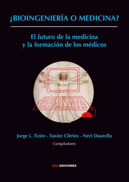 ¿Bioingeniería o medicina?: El futuro de la medicina y la formación de los médicos by Jorge L. Tizón