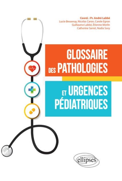 Glossaire des pathologies et urgences pédiatriques by Nicolas Caron