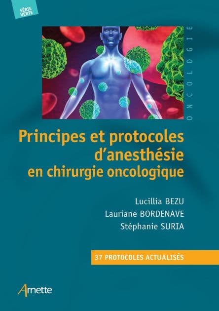 Principes et protocoles d'anesthésie en chirurgie oncologique: 37 protocoles actualisés by Lucillia Bezu