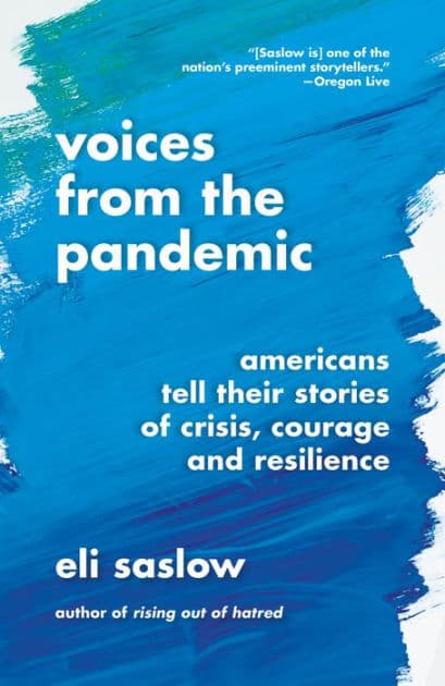 Voices from the Pandemic: Americans Tell Their Stories of Crisis, Courage and Resilience by Eli Saslow