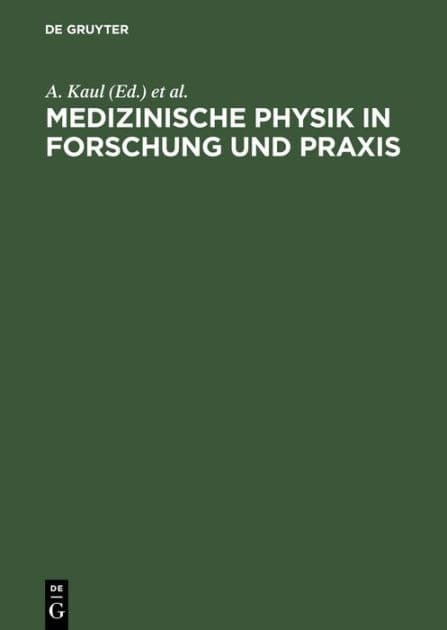 Medizinische Physik in Forschung und Praxis: 6. Wissenschaftliche Tagung der Deutschen Gesellschaft für Medizinische Physik in Berlin, 28./29. April 1975 by A. Kaul