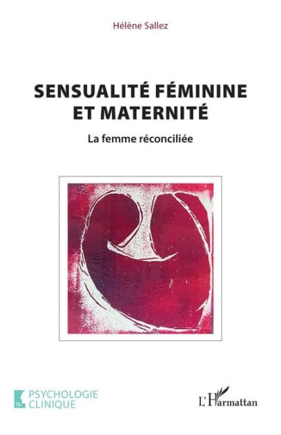 Sensualité féminine et maternité: La femme réconciliée by Hélène Sallez