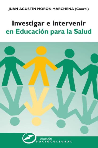 Investigar e intervenir en educación para la salud by Juan Agustín Morón Marchena