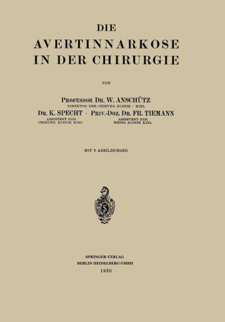 Die Avertinnarkose in der Chirurgie by Wilhelm Anschütz