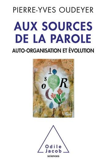 Aux sources de la parole: Auto-organisation et évolution by Pierre-Yves Oudeyer