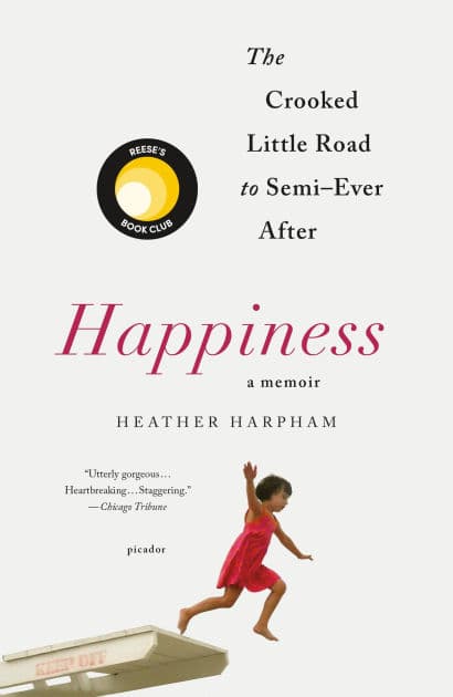 Happiness: The Crooked Little Road to Semi-Ever After by Heather Harpham