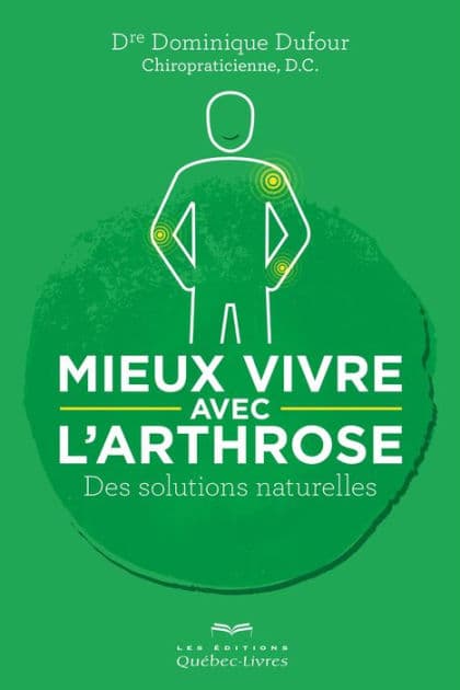 Mieux vivre avec l'arthrose: Des solutions naturelles by Dominique Dufour