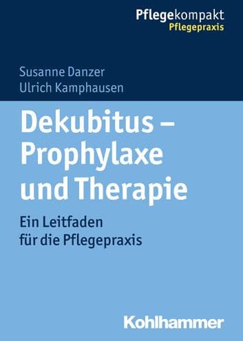 Dekubitus - Prophylaxe und Therapie: Ein Leitfaden fur die Pflegepraxis by Susanne Danzer