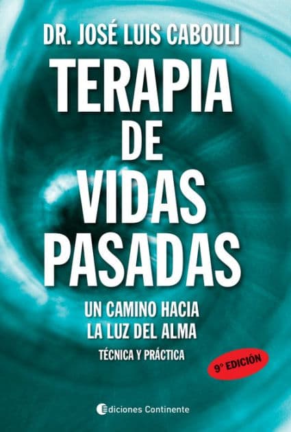 Terapia de vidas pasadas: Un camino hacia la luz del alma. Técnica y práctica by José Luis Cabouli