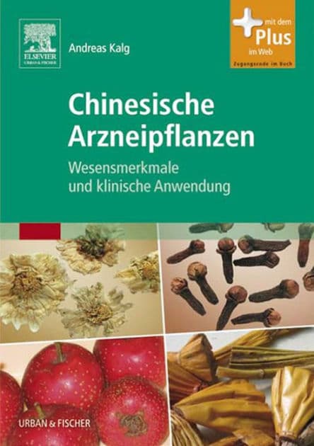Chinesische Arzneipflanzen: Wesensmerkmale und klinische Anwendung by Andreas Kalg