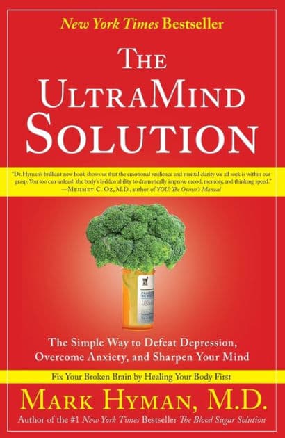 The UltraMind Solution: The Simple Way to Defeat Depression, Overcome Anxiety, and Sharpen Your Mind by Mark Hyman MD