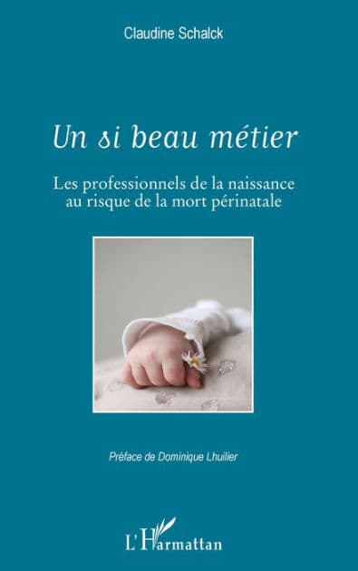 Un si beau métier: Les professionnels de la naissance au risque de la mort périnatale by Claudine Schalck