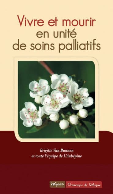 Vivre et mourir en unité de soins palliatifs: Quelles relations entre soignants et patients en fin de vie ? by Brigitte Van Bunnen