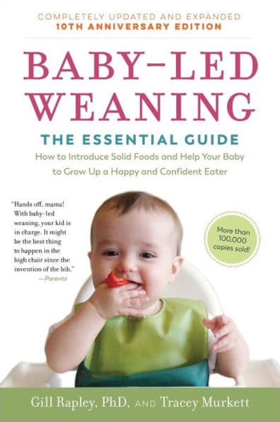 Baby-Led Weaning, Completely Updated and Expanded Tenth Anniversary Edition: The Essential Guide - How to Introduce Solid Foods and Help Your Baby to Grow Up a Happy and Confident Eater by Tracey Murkett
