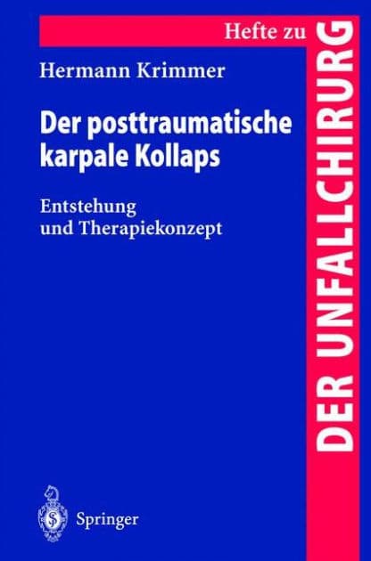 Der posttraumatische karpale Kollaps: Entstehung und Therapiekonzept by Hermann Krimmer