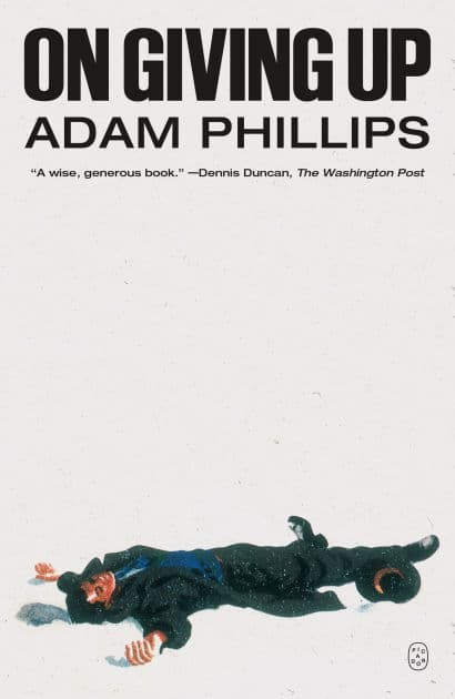 On Giving Up by Adam Phillips