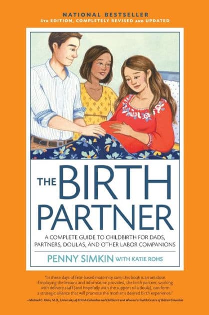 The Birth Partner 5th Edition: A Complete Guide to Childbirth for Dads, Partners, Doulas, and Other Labor Companions by Penny Simkin