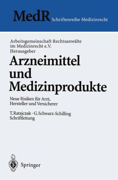 Arzneimittel und Medizinprodukte: Neue Risiken fï¿½r Arzt, Hersteller und Versicherer by Arbeitsgemeinschaft Rechtsanwïlte im Medizinrecht e.V.