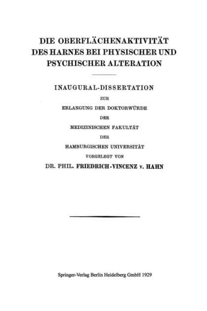 Die Oberflächenaktivität des Harnes bei Physischer und Psychischer Alteration by Friedrich-Vincenz von Hahn