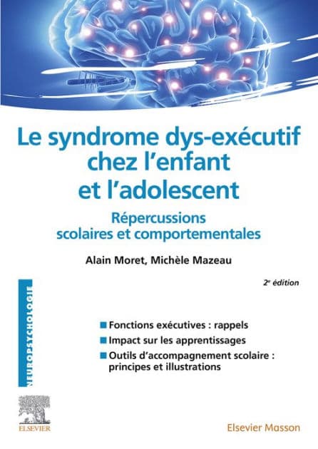 Le syndrome dys-exécutif chez l'enfant et l'adolescent: Répercussions scolaires et comportementales by Alain Moret