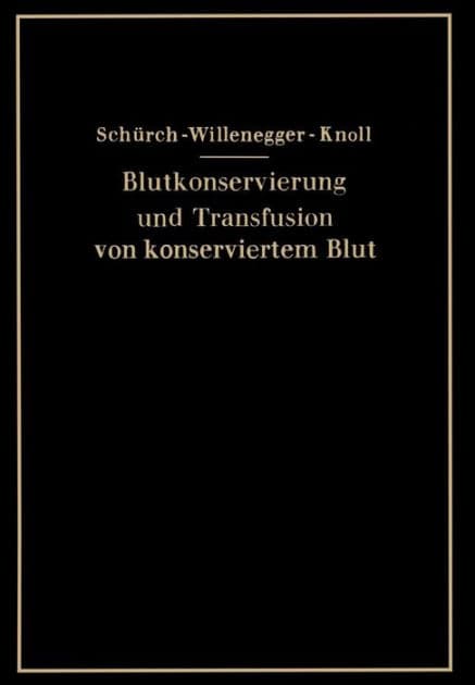 Blutkonservierung und Transfusion von konserviertem Blut by O. Schürch