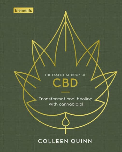 The Essential Book of CBD: Transformational Healing with Cannabidiol by Colleen Quinn