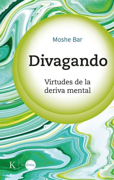 Divagando: Virtudes de la deriva mental by Moshe Bar