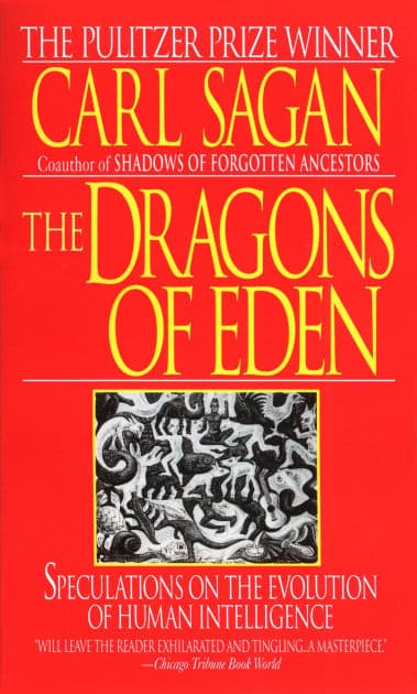 The Dragons of Eden: Speculations on the Evolution of Human Intelligence (Pulitzer Prize Winner) by Carl Sagan