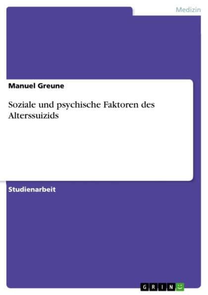 Soziale und psychische Faktoren des Alterssuizids by Manuel Greune