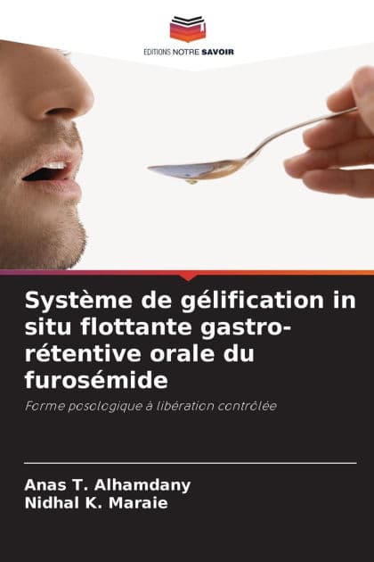 Systï¿½me de gï¿½lification in situ flottante gastro-rï¿½tentive orale du furosï¿½mide by Anas T Alhamdany