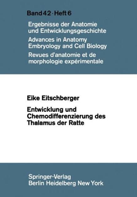 Entwicklung und Chemodifferenzierung des Thalamus der Ratte by E. Eitschberger