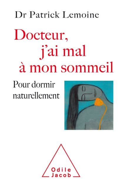 Docteur, j'ai mal à mon sommeil: Pour dormir naturellement by Patrick Lemoine