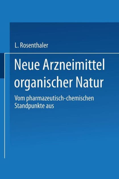 Neue Arzneimittel organischer Natur.: Vom pharmazeutisch-chemischen Standpunkte aus bearbeitet by L. Rosenthaler