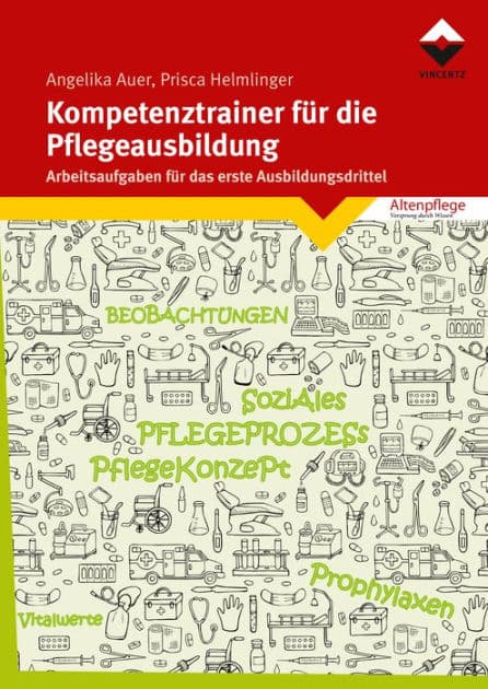 Kompetenztrainer für die Pflegeausbildung: Arbeitsaufgaben für das erste Ausbildungsdrittel by Angelika Auer