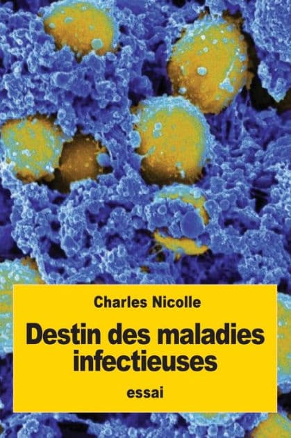 Destin des maladies infectieuses by Charles Nicolle