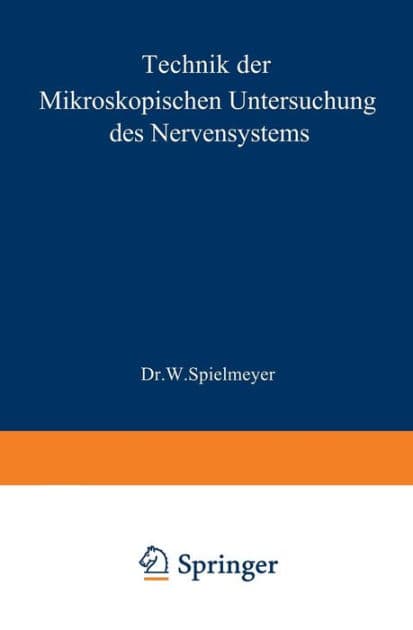 Technik der mikroskopischen Untersuchung des Nervensystems by W. Spielmeyer