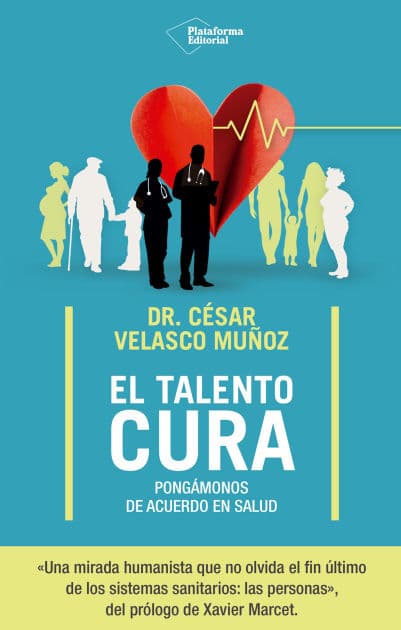 El talento cura: Pongámonos de acuerdo en salud by Dr. César Velasco Muñoz