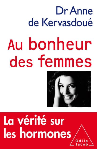 Au bonheur des femmes: La vérité sur les hormones by Anne de Kervasdoué