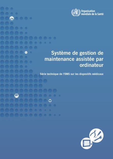 Système de gestion de maintenance assistée par ordinateur: Série technique de l'OMS sur les dispositifs médicaux by World Health Organization