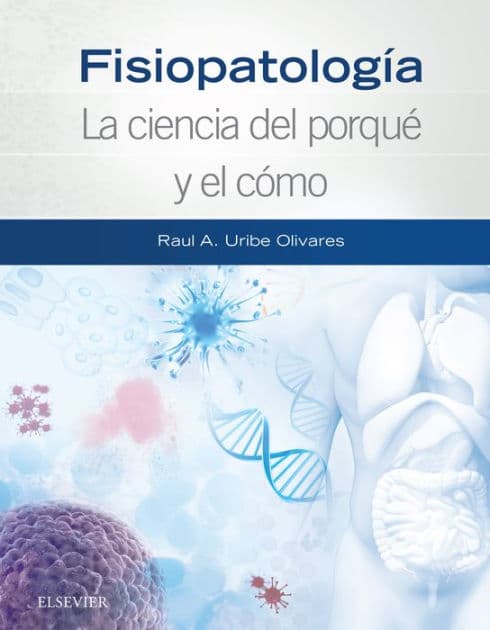 Fisiopatología. La ciencia del porqué y el cómo by Raúl A. Uribe Olivares