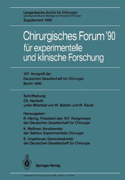 107. Kongreß der Deutschen Gesellschaft für Chirurgie Berlin, 17.-21. April 1990: Langenbecks Archiv für Chirurgie vereinigt mit Bruns' Beiträge für Klinische Chirurgie Supplement 1990 by Rudolf Häring