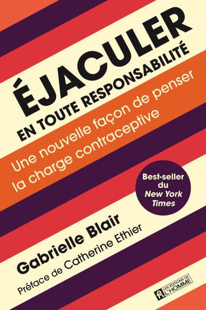 Éjaculer en toute responsabilité: Une nouvelle façon de penser la charge contraceptive by Gabrielle Blair