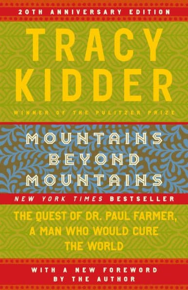 Mountains beyond Mountains: The Quest of Dr. Paul Farmer, A Man Who Would Cure the World by Tracy Kidder
