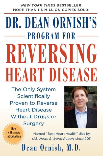 Dr. Dean Ornish's Program for Reversing Heart Disease: The Only System Scientifically Proven to Reverse Heart Disease Without Drugs or Surgery by Dean Ornish M.D.